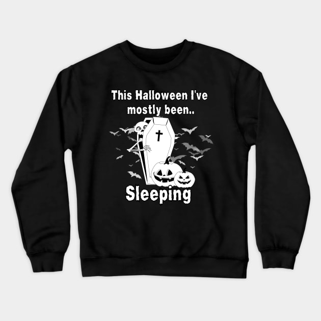 This Halloween I've Mostly Been.. "Sleeping" Crewneck Sweatshirt by The Rocky Plot 